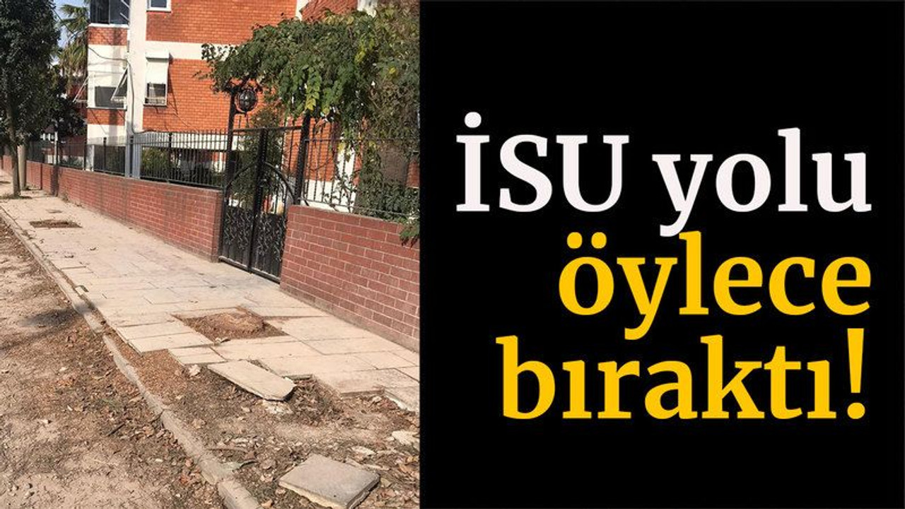 İSU yolu öylece bıraktı!